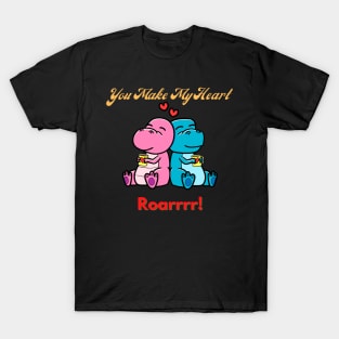 You make my Heart Roar T-Shirt